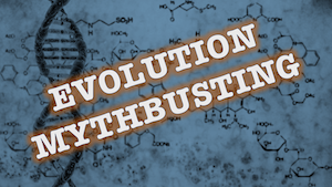 Evolution MythbustingBustin